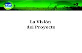 La Visión del Proyecto. ¿Cuál es nuestra visión para el proyecto?