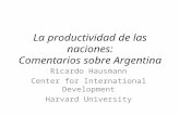 La productividad de las naciones: Comentarios sobre Argentina Ricardo Hausmann Center for International Development Harvard University.