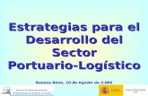 1 Estrategias para el Desarrollo del Sector Portuario-Logístico Buenos Aires, 10 de Agosto de 2.005.
