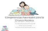 Competencias Parentales para la Crianza Positiva Ps. Claudia Zamora Reszczynski Chile Crece Contigo Ministerio de Desarrollo Social.