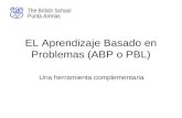 EL Aprendizaje Basado en Problemas (ABP o PBL) Una herramienta complementaria The British School Punta Arenas.