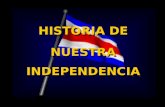 HISTORIA DE NUESTRA INDEPENDENCIA HISTORIA DE NUESTRA INDEPENDENCIA.