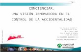CONCIENCIAR: UNA VISIÓN INNOVADORA EN EL CONTROL DE LA ACCIDENTALIDAD Dra. Patricia Castillo V. MD especialista en S.O. Mg. U. DGSSS y DGBS. Oiss- U- Alcalá