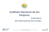 Instituto Nacional de las Mujeres 8 de Marzo Día Internacional de la Mujer Instituto Nacional de las Mujeres Alfonso Esparza Oteo 119, Col. Guadalupe Inn,
