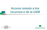 Acceso remoto a los recursos-e de la UAM. ¿Qué es El Atajo? Es el servicio de acceso remoto a la UAM. Permite que cualquier persona vinculada con la Universidad.