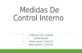 Medidas De Control Interno CUENTAS POR COBRAR CUENTAS POR COBRAR INVENTARIOS INVENTARIOS MOBILIARIO Y EQUIPO MOBILIARIO Y EQUIPO MAQUINARIA Y EQUIPO MAQUINARIA.
