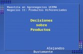 Maestría en Agronegocios UCEMA Negocios II: Productos Diferenciados Decisiones sobre Productos Alejandro Bustamante.