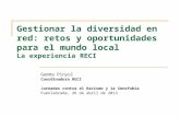 Gestionar la diversidad en red: retos y oportunidades para el mundo local La experiencia RECI Gemma Pinyol Coordinadora RECI Jornadas contra el Racismo.