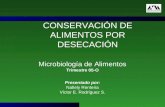 CONSERVACIÓN DE ALIMENTOS POR DESECACIÓN Microbiología de Alimentos Trimestre 05-O Presentado por: Nallely Renteria Víctor E. Rodríguez S.