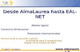 Desde AlmaLaurea hasta EAL-NET Matteo Sgarzi Consorcio AlmaLaurea Relaciones Internacionales Pertinencia de la educación superior: la educación para la.
