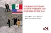 Alberto@cicultural.com Inteligencia Cultural al hacer negocios con empresas de los E.U. Alberto Garcia-Jurado alberto@cicultural.com.