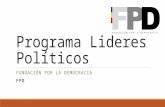Programa Lideres Políticos FUNDACIÓN POR LA DEMOCRACIAFPD.