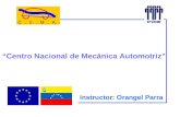 Centro Nacional de Mecánica Automotriz Instructor: Orangel Parra.
