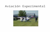 Aviación Experimental. ¿Porque se denomina aviación experimental? Flyer: hermanos Wright primer avión de fabricación casera, ellos experimentaron con.
