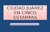 CIUDAD JUÁREZ EN CINCO ESTAMPAS Comunidad Claretiana de Ciudad Juárez.