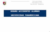 Universidad Panamericana Recursos Humanos 1 SEGURO ACCIDENTES ALUMNOS UNIVERSIDAD PANAMERICANA.