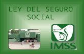 LEY DEL SEGURO SOCIAL. Seguro Social La misión del IMSS es otorgar a los trabajadores mexicanos y a sus familias la protección suficiente y oportuna ante.