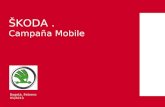 ŠKODA. Campaña Mobile Bogotá. Febrero 01/2013. Contribuir al posicionamiento de Škoda mediante una estrategia de innovación y cercanía al usuario, mediante.