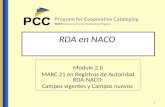 1 Module 2.b MARC 21 en Registros de Autoridad RDA-NACO: Campos vigentes y Campos nuevos RDA en NACO.
