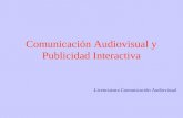 Comunicación Audiovisual y Publicidad Interactiva Licenciatura Comunicación Audiovisual.