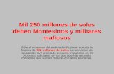 Mil 250 millones de soles deben Montesinos y militares mafiosos Sólo el exasesor del exdictador Fujimori adeuda la friolera de 882 millones de soles por.