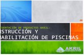 CONSTRUCCIÓN Y REHABILITACIÓN DE PISCINAS PRESENTACIÓN DE PRODUCTOS AKRIL: