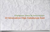 Espacios para la innovación. El Innovation Hub Catalunya Sud