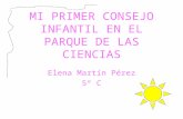 MI PRIMER CONSEJO INFANTIL EN EL PARQUE DE LAS CIENCIAS Elena Martín Pérez 5º C.