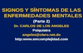 SIGNOS Y SÍNTOMAS DE LAS ENFERMEDADES MENTALES (Parte 2) Dr. CARLOS DE LOS ANGELES Psiquiatra angeles@claro.net.do http:.