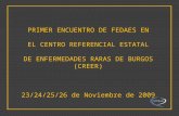 PRIMER ENCUENTRO DE FEDAES EN EL CENTRO REFERENCIAL ESTATAL DE ENFERMEDADES RARAS DE BURGOS (CREER) 23/24/25/26 de Noviembre de 2009.