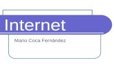 Internet Mario Coca Fernández. Indice Internet, inicio y crecimiento Estadísticas y demografía World Wide Web Herramientas de búsqueda Intranet Extranet.