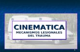 1 CINEMATICA MECANISMOS LESIONALES DEL TRAUMA INCENDIO RESCATE Y PREVENCIÓNINCENDIO RESCATE Y PREVENCIÓN.