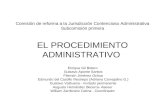 Comisión de reforma a la Jurisdicción Contencioso Administrativa Subcomisión primera EL PROCEDIMIENTO ADMINISTRATIVO Enrique Gil Botero Gustavo Aponte.
