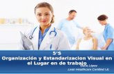 5S Organización y Estandarizacion Visual en el Lugar en de trabajo Carla López Lean Healthcare Certified I.E.