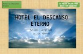 LA MEJOR OPCIÓN PARA MORIR CON DIGNIDAD HOTEL EL DESCANSO ETERNO Autores: Jorge Haz Jairon Jimenez.