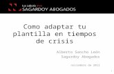 Como adaptar tu plantilla en tiempos de crisis Alberto Sancho León Sagardoy Abogados noviembre de 2012 1.