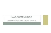 NARCOMENUDEO (COMPETENCIA DEL FUERO COMÚN). PROGRAMA DE TRABAJO: Competencia Hipótesis típicas Comercio Suministro Posesión simple Posesión con finalidad.