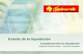 Estado de la liquidación Coopdesarrollo en liquidación Alejandro Revollo Rueda – Gerente Liquidador.
