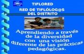 TIFLORED RED DE TIFLÓLOG@S DEL DISTRITO. TIFLORED RED DE TIFLÓLOG@S DEL DISTRITO.