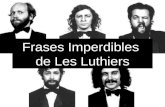 Frases Imperdibles de Les Luthiers. Todo tiempo pasado... fue anterior.