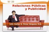 Relaciones Públicas y Publicidad LCC. Carlos G. Pérez Várguez; M.E.