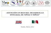 ATENCIÓN EN RED DEL DESARROLLO INTEGRAL DE NIÑAS Y NIÑOS Puebla, México 2012.