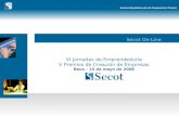 Seniors Españoles para la Cooperación Técnica Secot On-Line VI Jornadas de Emprendeduría V Premios de Creación de Empresas Reus – 15 de mayo de 2008.