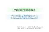 Microergonomía Psicología y fisiología en la relación persona-ordenador Pedro Bezerra - a1583496@est.fib.upc.es Lluís Ribes - f2597404@est.fib.upc.es.