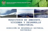 MINISTERIO DE AMBIENTE, VIVIENDA Y DESARROLLO TERRITORIAL DIRECCIÓN DE DESARROLLO SECTORIAL SOSTENIBLE.