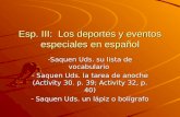 Esp. III: Los deportes y eventos especiales en español -Saquen Uds. su lista de vocabulario - Saquen Uds. la tarea de anoche (Activity 30. p. 39; Activity.