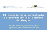 El deporte como estrategia de prevención del consumo de drogas Nariño, Risaralda, Santander y Huila agosto de 2007 – septiembre de 2008.