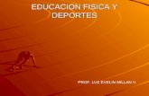 EDUCACION FISICA Y DEPORTES PROF. LUZ EVELIN MILLAN V.