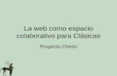 La web como espacio colaborativo para clasicas: Chiron