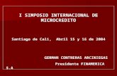 I SIMPOSIO INTERNACIONAL DE MICROCREDITO Santiago de Cali, Abril 15 y 16 de 2004 GERMAN CONTRERAS ARCINIEGAS Presidente FINAMERICA S.A.